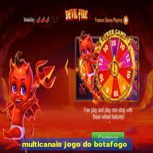 multicanais jogo do botafogo